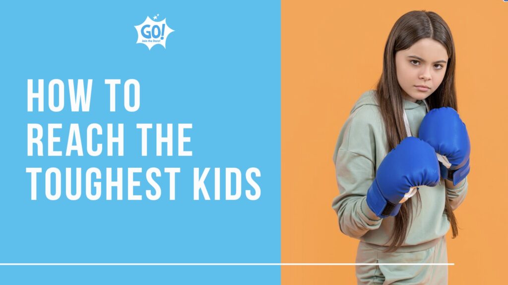 How to reach the toughest kids